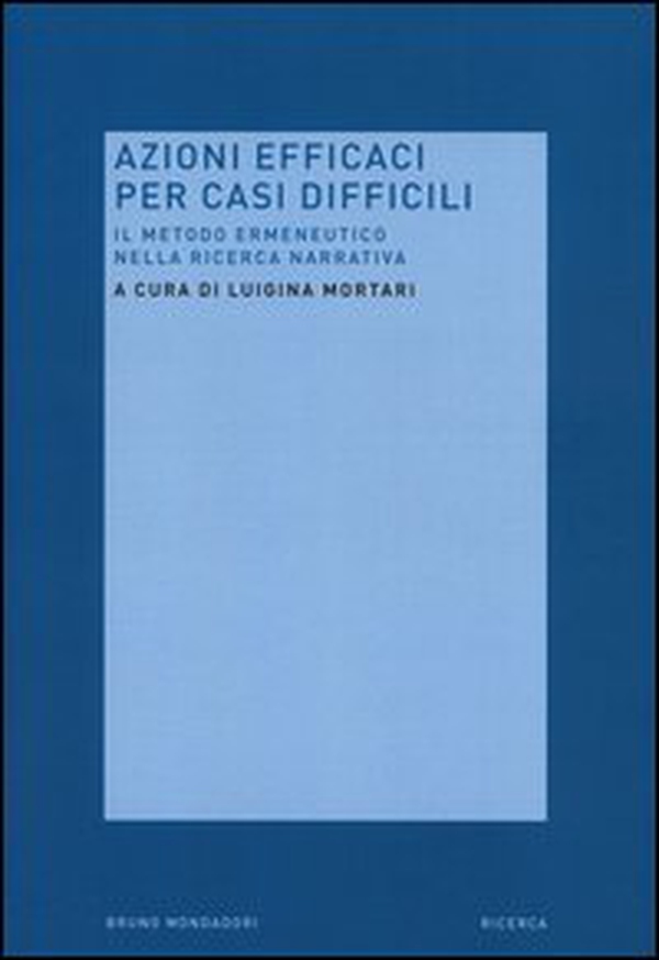 Azioni efficaci per casi difficili. Il metodo ermeneutico nella ricerca narrativa - Librerie.coop Azioni efficaci per casi difficili. Il metodo ermeneutico nella ricerca narrativa - Librerie.coop