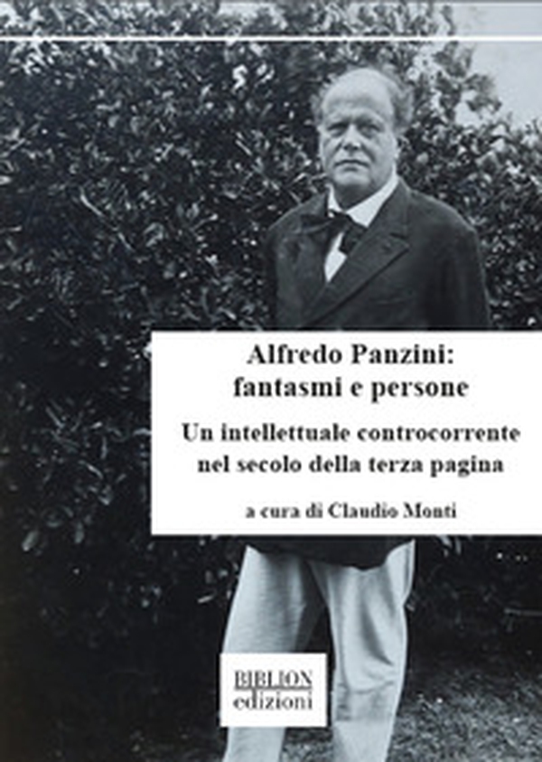 Alfredo Panzini: fantasmi e persone. Un intellettuale controcorrente nel secolo della terza pagina. 90 articoli pubblicati su «Il Resto del Carlino» 1912-1924 - Librerie.coop Alfredo Panzini: fantasmi e persone. Un intellettuale controcorrente nel secolo della terza pagina. 90 articoli pubblicati su «Il Resto del Carlino» 1912-1924 - Librerie.coop