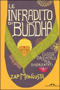 Le infradito di Buddha. Guida orientale per disorientati - Librerie.coop