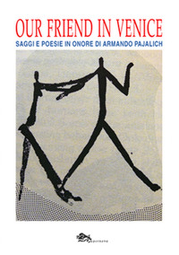 Our Fiend in Venice. Saggi e poesie in onore di Armando Pajalich - Librerie.coop Our Fiend in Venice. Saggi e poesie in onore di Armando Pajalich - Librerie.coop