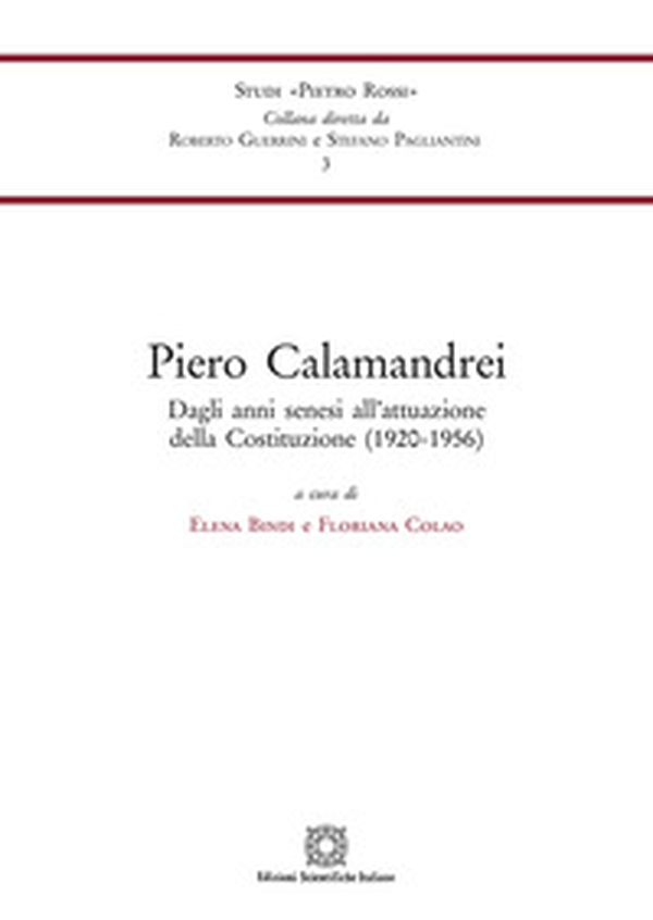 Piero Calamandrei. Dagli anni senesi all'attuazione della Costituzione (1920-1956) - Librerie.coop Piero Calamandrei. Dagli anni senesi all'attuazione della Costituzione (1920-1956) - Librerie.coop