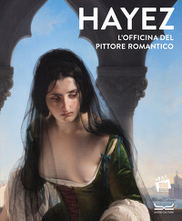 Hayez. L'officina del pittore romantico - Librerie.coop Hayez. L'officina del pittore romantico - Librerie.coop
