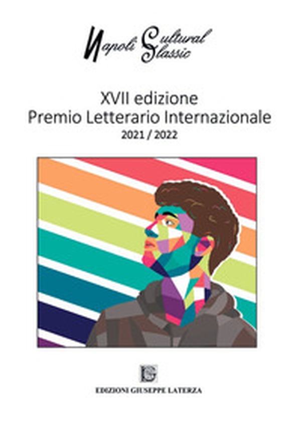Napoli cultural classic. XVII Edizione Premio Letterario Internazionale 2021/2022 - Librerie.coop Napoli cultural classic. XVII Edizione Premio Letterario Internazionale 2021/2022 - Librerie.coop
