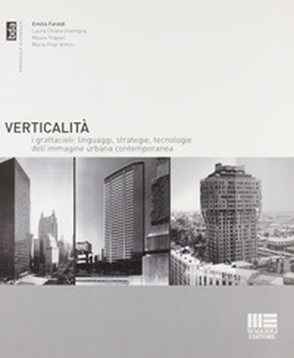 Verticalità. I grattacieli: linguaggi, strategie, tecnologie dell'immagine urbana contemporanea - Librerie.coop Verticalità. I grattacieli: linguaggi, strategie, tecnologie dell'immagine urbana contemporanea - Librerie.coop