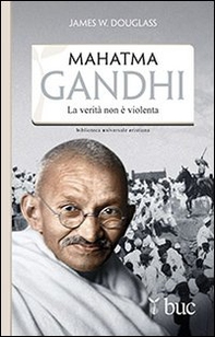 Mahatma Gandhi. Il suo ultimo esperimento con la verità - Librerie.coop
