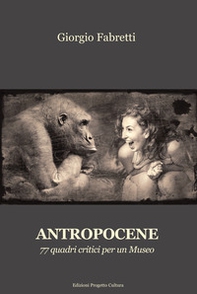 Antropocene. 77 quadri critici per un museo - Librerie.coop