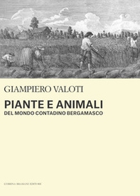 Piante e animali del mondo contadino bergamasco - Librerie.coop