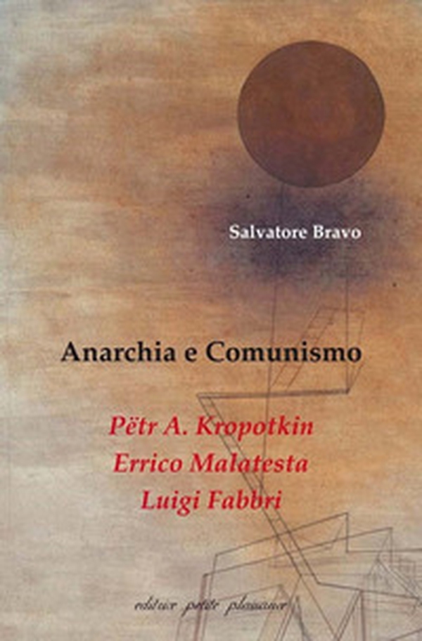 Anarchia e comunismo. Pëtr A. Kropotkin, Errico Malatesta, Luigi Fabbri - Librerie.coop Anarchia e comunismo. Pëtr A. Kropotkin, Errico Malatesta, Luigi Fabbri - Librerie.coop