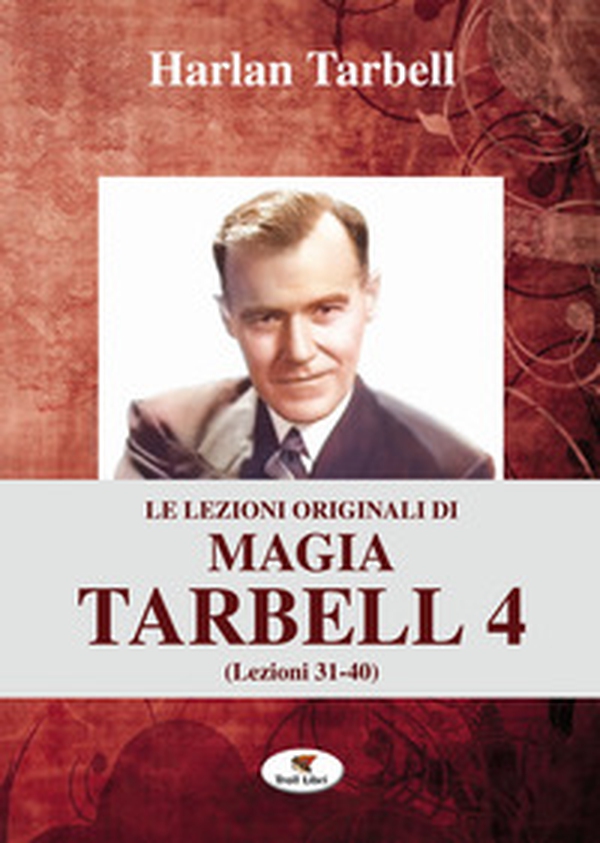 Le lezioni originali di magia Tarbell - Librerie.coop Le lezioni originali di magia Tarbell - Librerie.coop