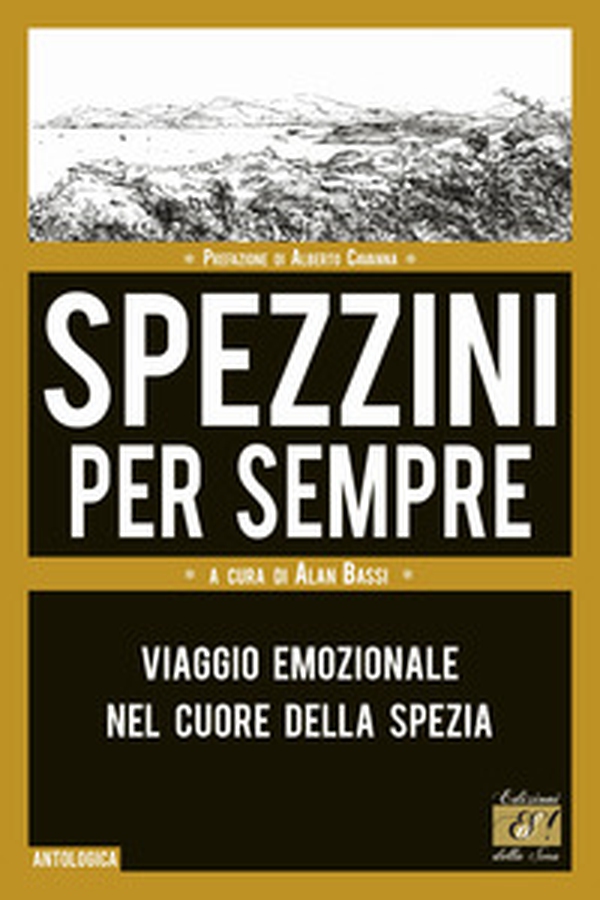 Spezzini per sempre. Viaggio emozionale nel cuore della Spezia - Librerie.coop Spezzini per sempre. Viaggio emozionale nel cuore della Spezia - Librerie.coop