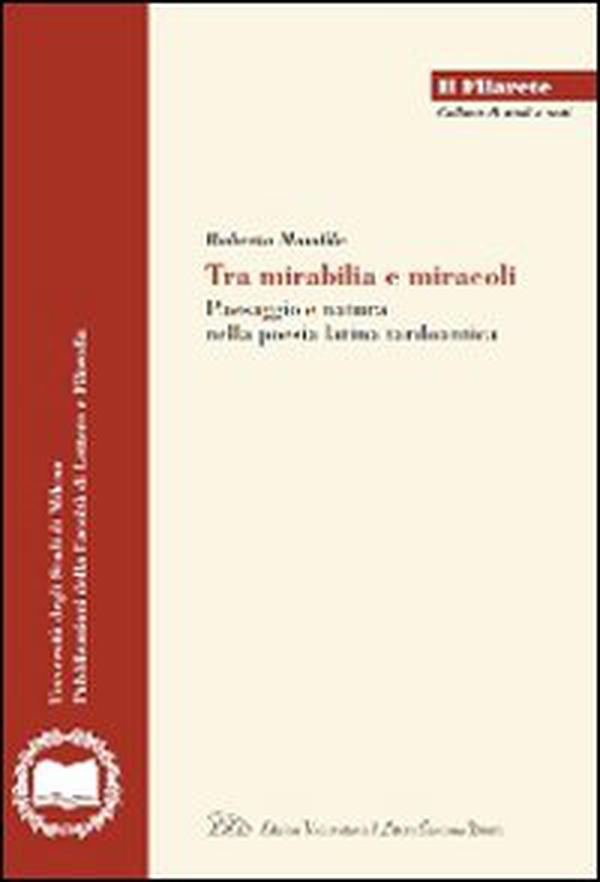 Tra mirabilia e miracoli. Paesaggio e natura nella poesia latina tardoantica - Librerie.coop Tra mirabilia e miracoli. Paesaggio e natura nella poesia latina tardoantica - Librerie.coop
