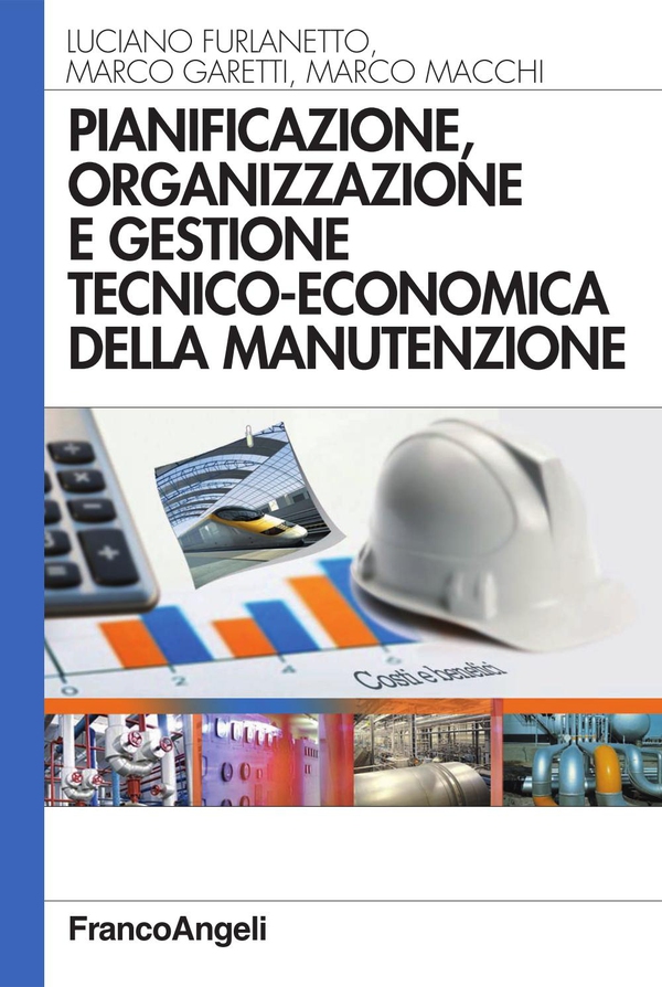 Pianificazione, organizzazione e gestione tecnico-economica della manutenzione - Librerie.coop Pianificazione, organizzazione e gestione tecnico-economica della manutenzione - Librerie.coop