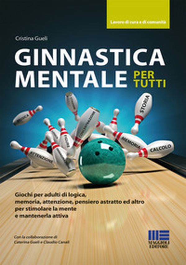 Ginnastica mentale per tutti. Giochi per adulti di logica, memoria, attenzione, pensiero astratto ed altro per stimolare la mente e mantenerla attiva - Librerie.coop Ginnastica mentale per tutti. Giochi per adulti di logica, memoria, attenzione, pensiero astratto ed altro per stimolare la mente e mantenerla attiva - Librerie.coop