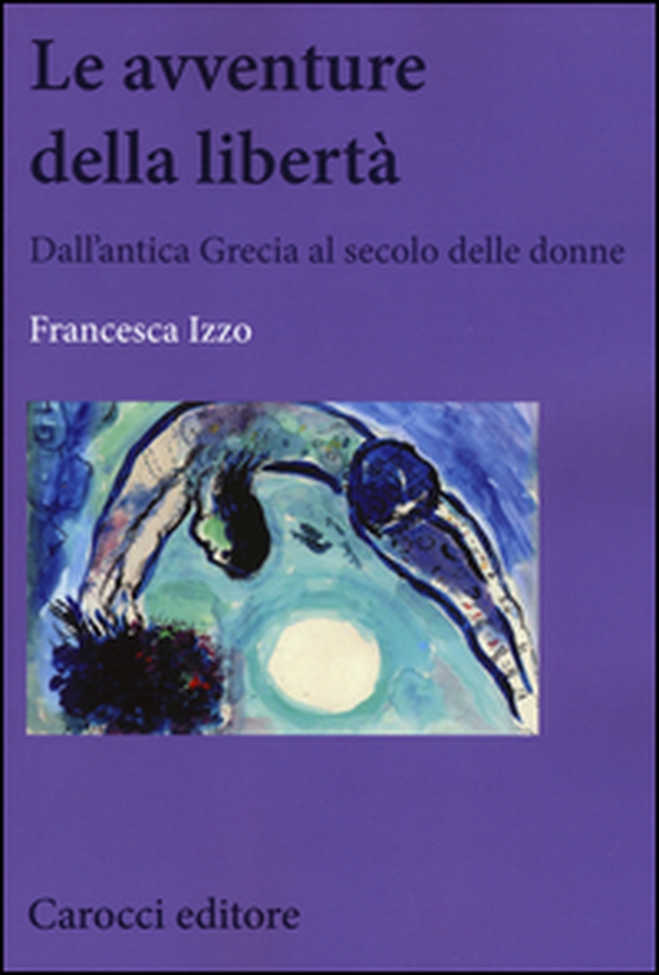 Le avventure della libertà. Dall'antica Grecia al secolo delle donne - Librerie.coop Le avventure della libertà. Dall'antica Grecia al secolo delle donne - Librerie.coop
