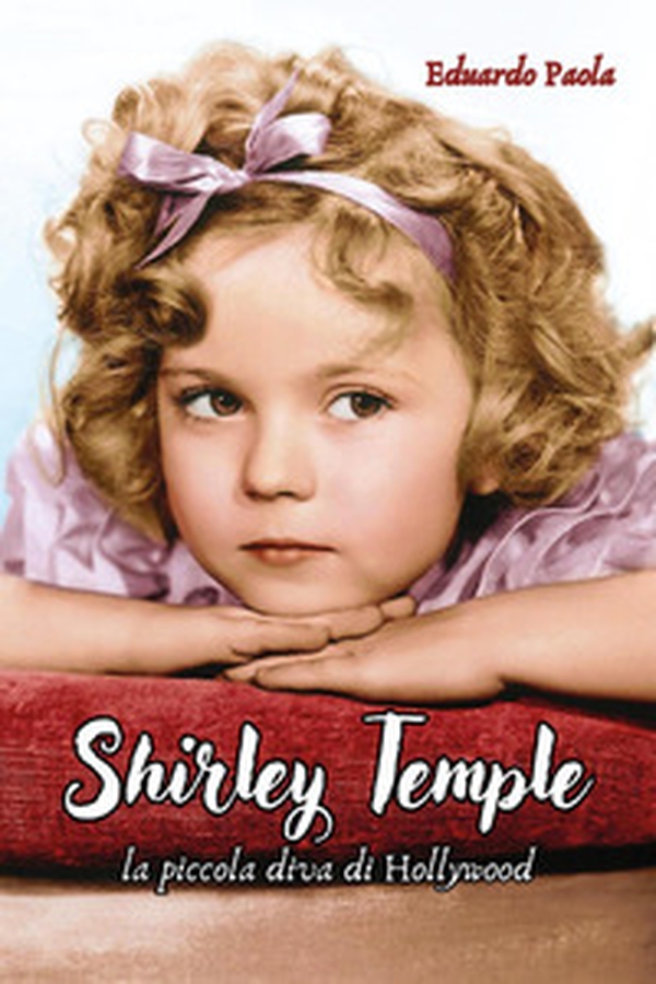Shirley Temple. La piccola diva di Hollywood - Librerie.coop Shirley Temple. La piccola diva di Hollywood - Librerie.coop