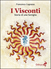 I Visconti. Storia di una famiglia - Librerie.coop