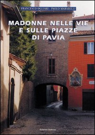 Madonne nelle vie e sulle piazze di Pavia - Librerie.coop
