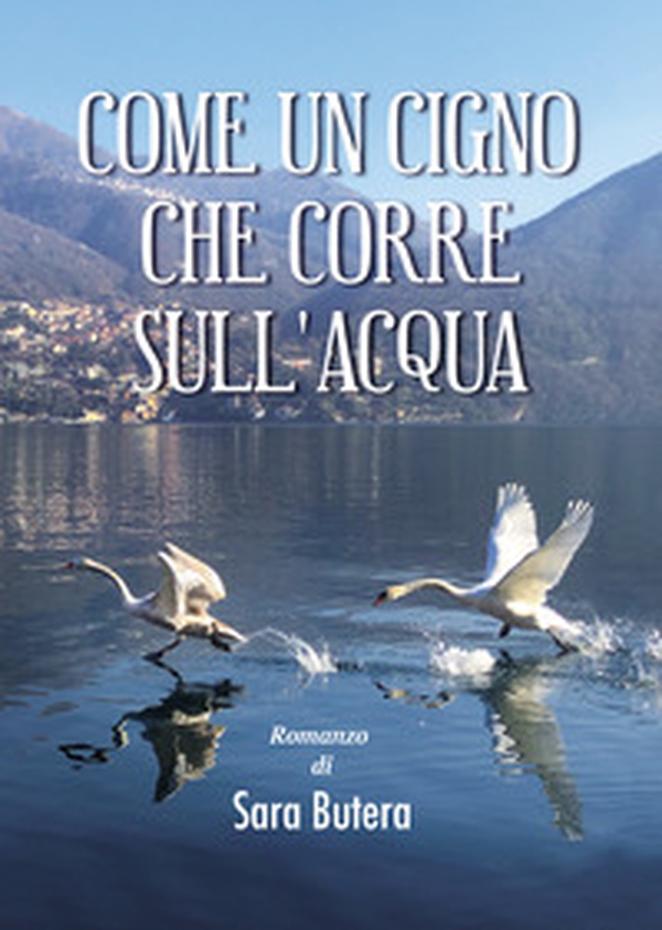 Come un cigno che corre sull'acqua - Librerie.coop Come un cigno che corre sull'acqua - Librerie.coop