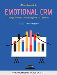 Emotional CRM. Strategie di marketing relazionale per PMI ed e-commerce - Librerie.coop