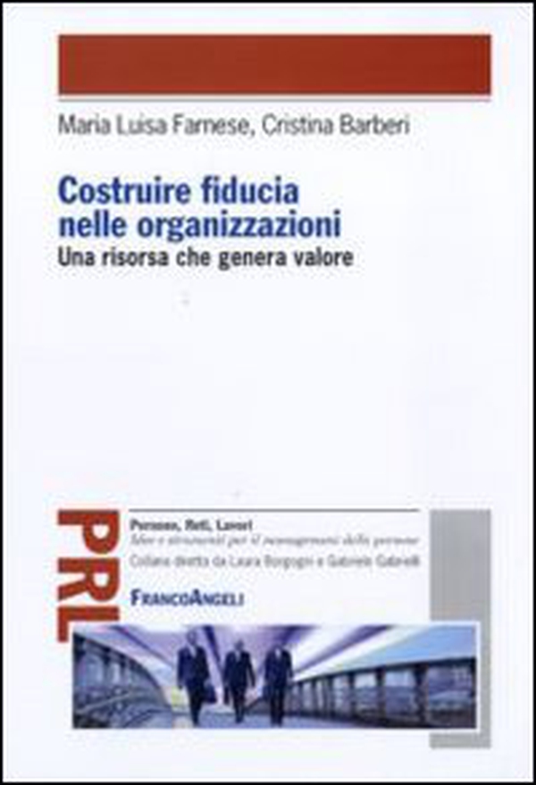 Costruire fiducia nelle organizzazioni. Una risorsa che genera valore - Librerie.coop Costruire fiducia nelle organizzazioni. Una risorsa che genera valore - Librerie.coop