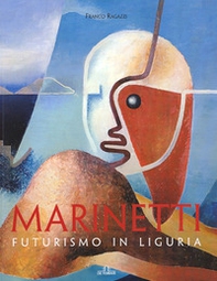 Marinetti. Futurismo in Liguria - Librerie.coop