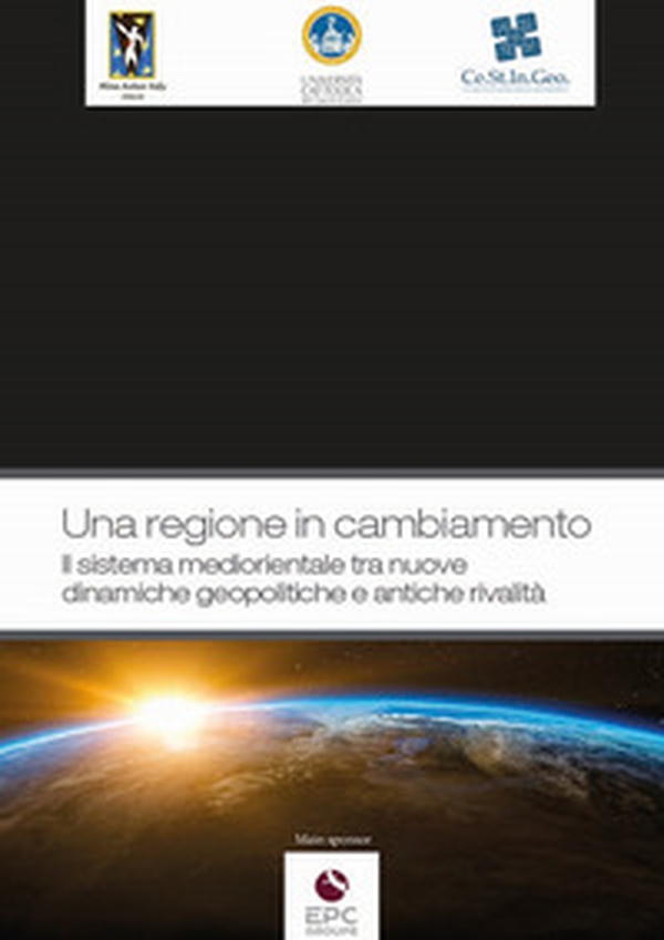 Una regione in cambiamento. Il sistema mediorientale tra nuove dinamiche geopolitiche e antiche rivalità - Librerie.coop Una regione in cambiamento. Il sistema mediorientale tra nuove dinamiche geopolitiche e antiche rivalità - Librerie.coop