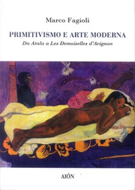 Primitivismo e arte moderna. Da Atala a Les demoiselles d'Avignon - Librerie.coop