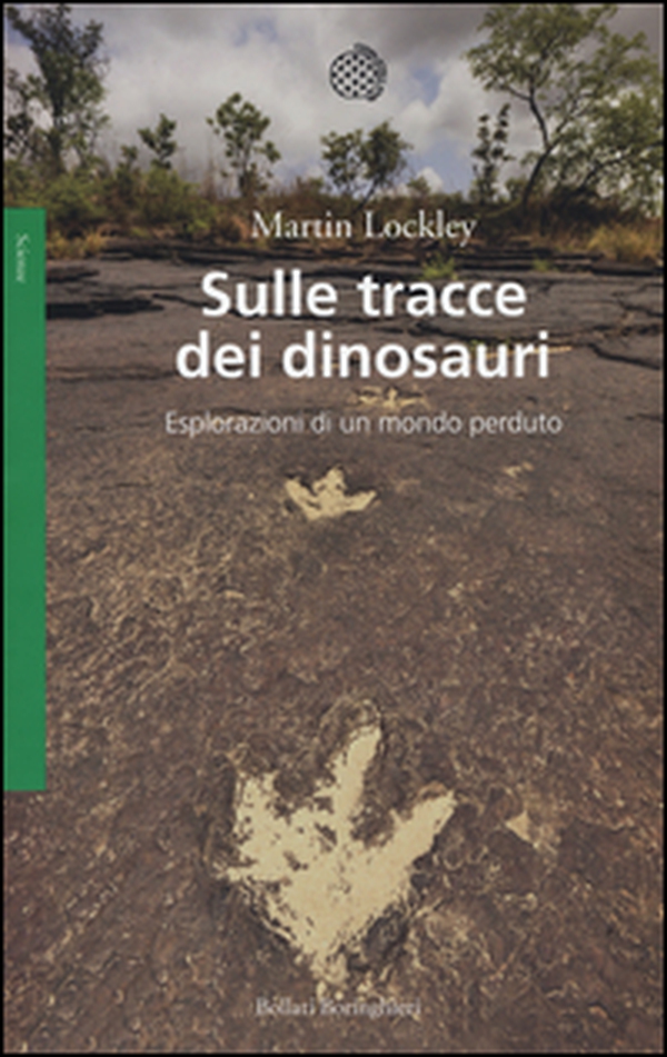 Sulle tracce dei dinosauri. Esplorazioni di un mondo perduto - Librerie.coop Sulle tracce dei dinosauri. Esplorazioni di un mondo perduto - Librerie.coop