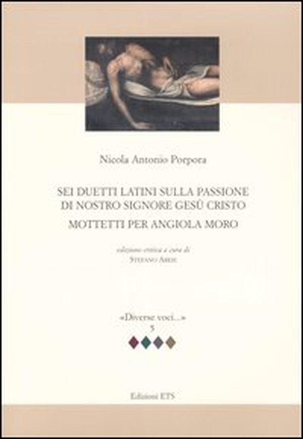 Sei duetti latini sulla passione di nostro signore Gesù Cristo. Mottetti per Angiola Moro - Librerie.coop Sei duetti latini sulla passione di nostro signore Gesù Cristo. Mottetti per Angiola Moro - Librerie.coop