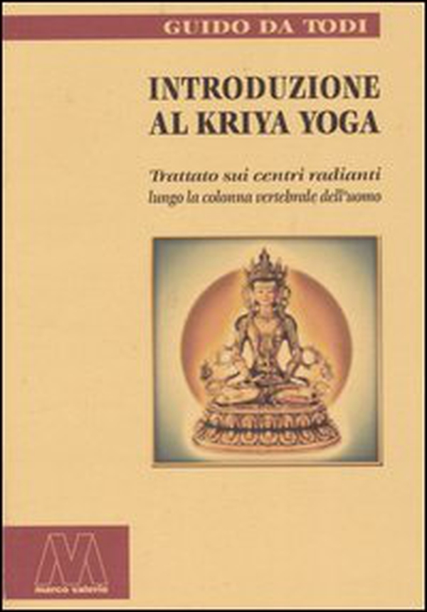 Introduzione al Kriya yoga. Trattato sui centri radianti lungo la colonna vertebrale dell'uomo - Librerie.coop Introduzione al Kriya yoga. Trattato sui centri radianti lungo la colonna vertebrale dell'uomo - Librerie.coop