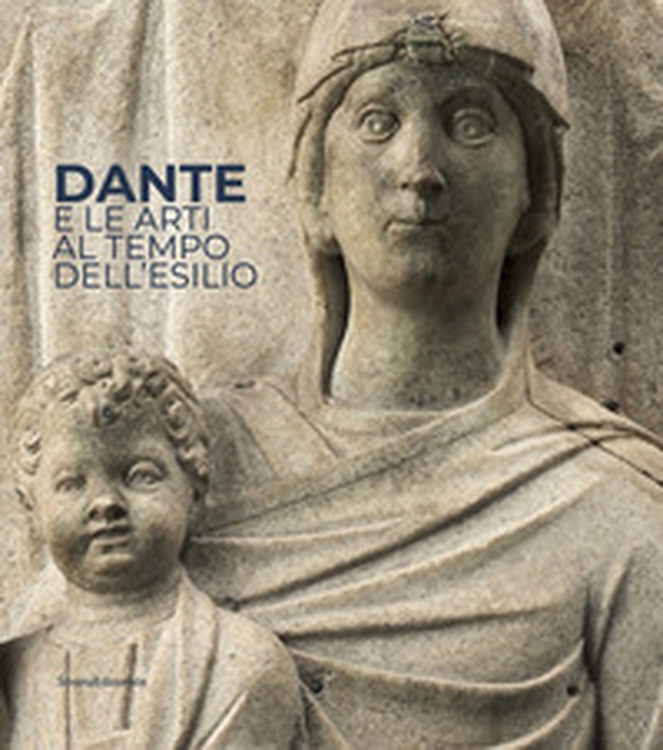 Dante e le arti al tempo dell'esilio. Catalogo della mostra (Ravenna, maggio-luglio 2021). Ediz. italiana e inglese - Librerie.coop Dante e le arti al tempo dell'esilio. Catalogo della mostra (Ravenna, maggio-luglio 2021). Ediz. italiana e inglese - Librerie.coop