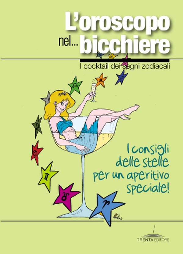 L'oroscopo nel... bicchiere. I cocktail dei segni zodiacali - Librerie.coop L'oroscopo nel... bicchiere. I cocktail dei segni zodiacali - Librerie.coop