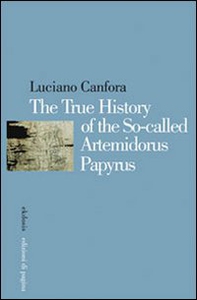The true history of the so-called Artemidorus Papyrus - Librerie.coop