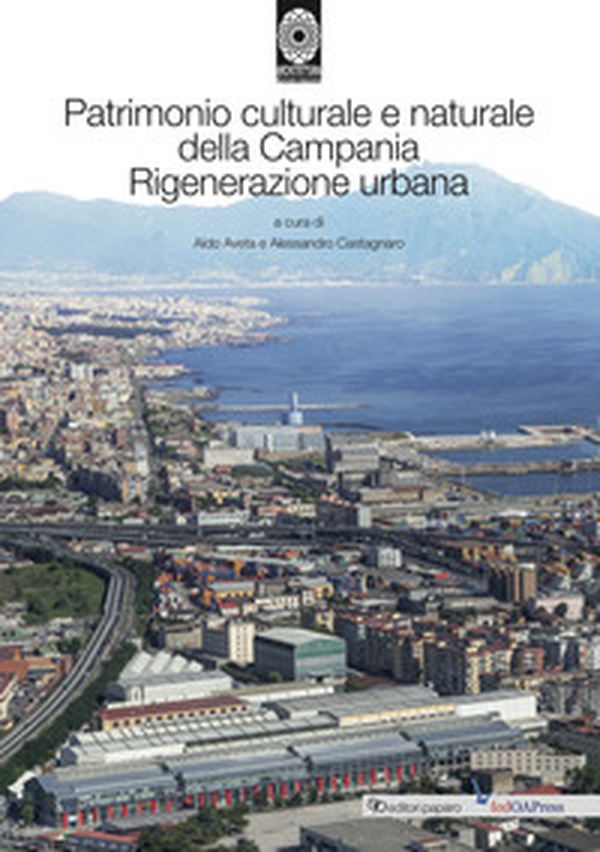 Patrimonio culturale e naturale della Campania. Rigenerazione urbana - Librerie.coop Patrimonio culturale e naturale della Campania. Rigenerazione urbana - Librerie.coop