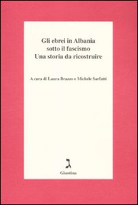 Gli ebrei in Albania sotto il fascismo. Una storia da ricostruire - Librerie.coop