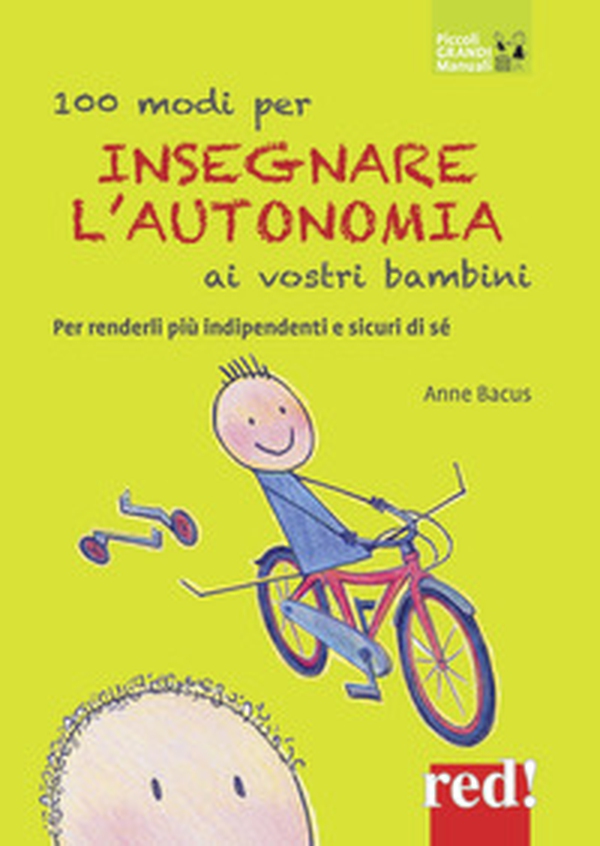 100 modi per insegnare l'autonomia ai vostri bambini - Librerie.coop 100 modi per insegnare l'autonomia ai vostri bambini - Librerie.coop