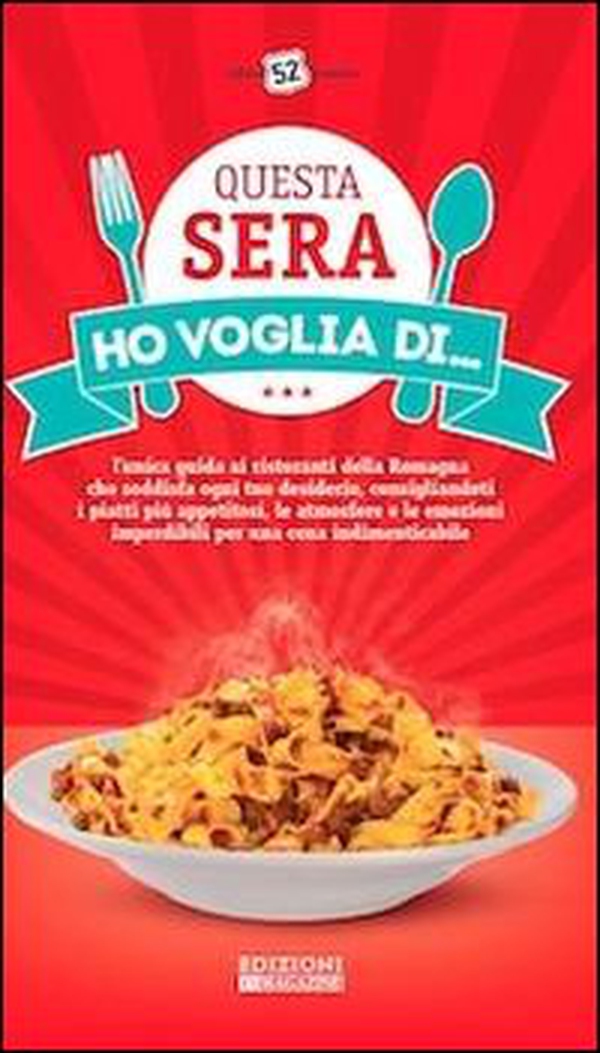 Questa sera ho voglia di... L'unica guida ai ristoranti della Romagna che soddisfa ogni tuo desiderio... - Librerie.coop Questa sera ho voglia di... L'unica guida ai ristoranti della Romagna che soddisfa ogni tuo desiderio... - Librerie.coop