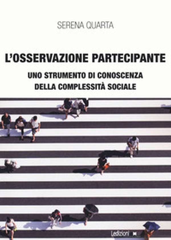 L'osservazione partecipante. Uno strumento di conoscenza della complessità sociale - Librerie.coop L'osservazione partecipante. Uno strumento di conoscenza della complessità sociale - Librerie.coop