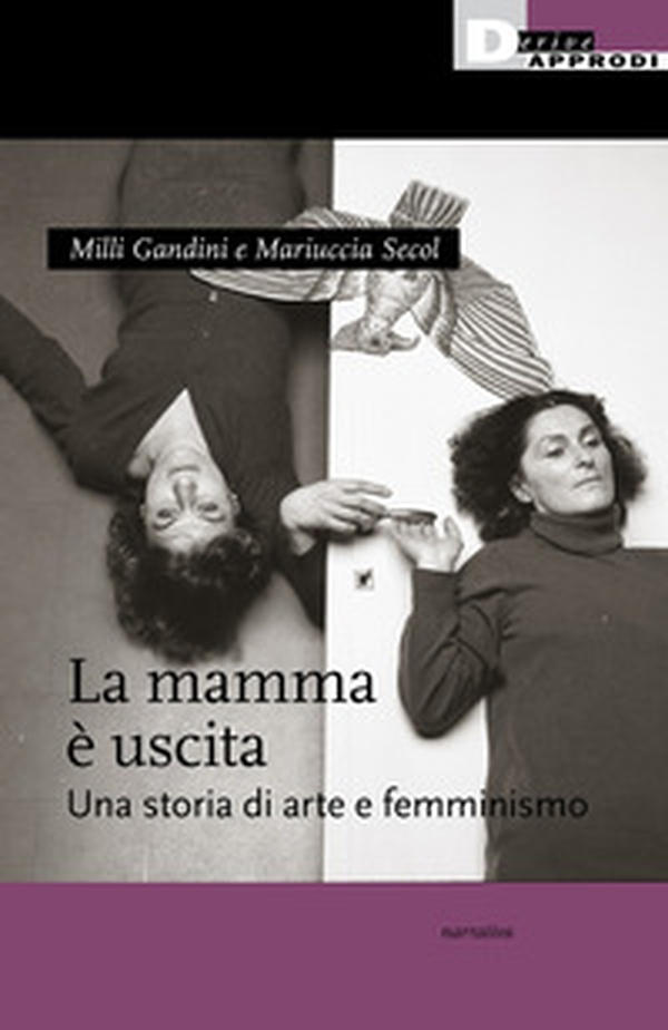 La mamma è uscita. Una storia di arte e femminismo - Librerie.coop La mamma è uscita. Una storia di arte e femminismo - Librerie.coop