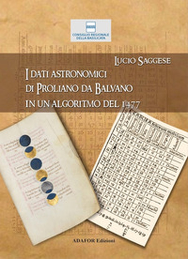 I dati astronomici di Proliano da Balvano in un algoritmo del 1477 - Librerie.coop I dati astronomici di Proliano da Balvano in un algoritmo del 1477 - Librerie.coop