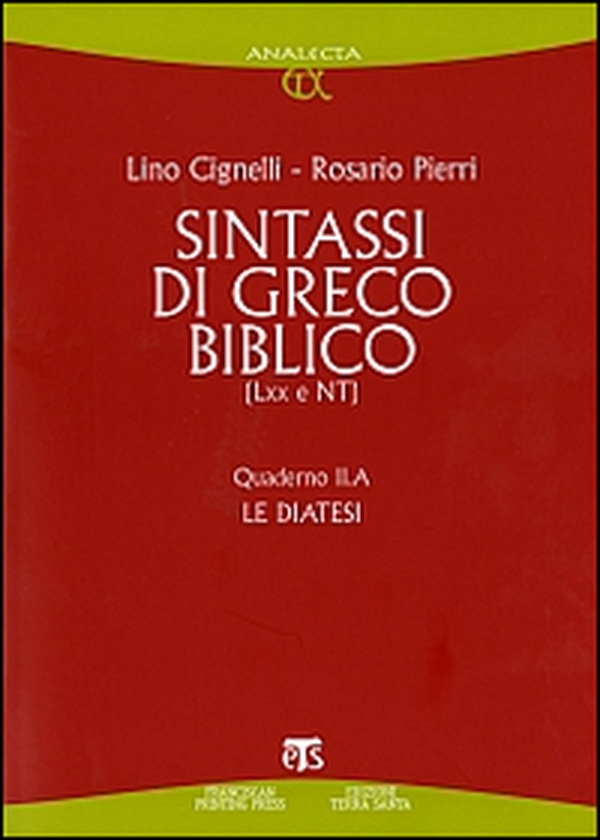 Sintassi di greco biblico (LXX e NT). Quaderno II.A. Le diatesi - Librerie.coop Sintassi di greco biblico (LXX e NT). Quaderno II.A. Le diatesi - Librerie.coop
