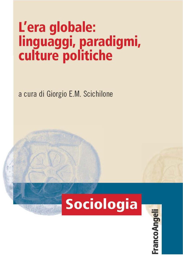 L'era globale: linguaggi, paradigmi, culture politiche - Librerie.coop L'era globale: linguaggi, paradigmi, culture politiche - Librerie.coop