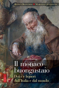 Il monaco buongustaio. Dolci e liquori dall'Italia e dal mondo - Librerie.coop