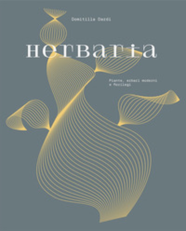 Herbaria. Piante, erbari moderni e florilegi - Librerie.coop Herbaria. Piante, erbari moderni e florilegi - Librerie.coop
