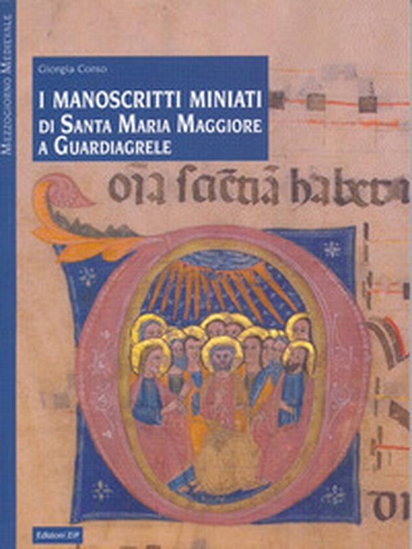 I manoscritti miniati di Santa Maria Maggiore a Guardiagrele - Librerie.coop I manoscritti miniati di Santa Maria Maggiore a Guardiagrele - Librerie.coop