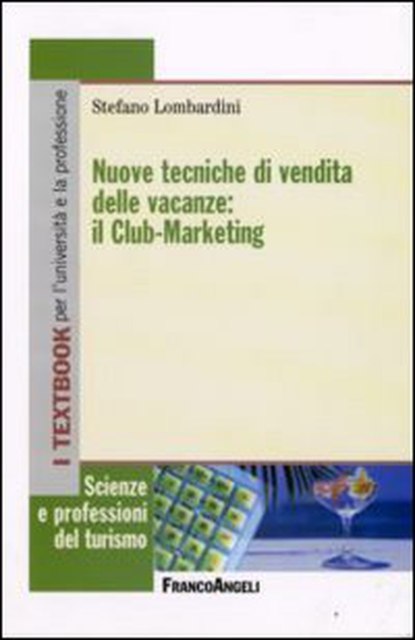 Nuove tecniche di vendita delle vacanze: il club-marketing - Librerie.coop Nuove tecniche di vendita delle vacanze: il club-marketing - Librerie.coop