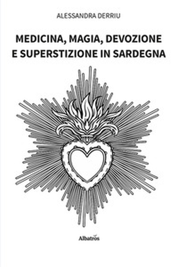 Medicina, magia, devozione e superstizione in Sardegna - Librerie.coop Medicina, magia, devozione e superstizione in Sardegna - Librerie.coop