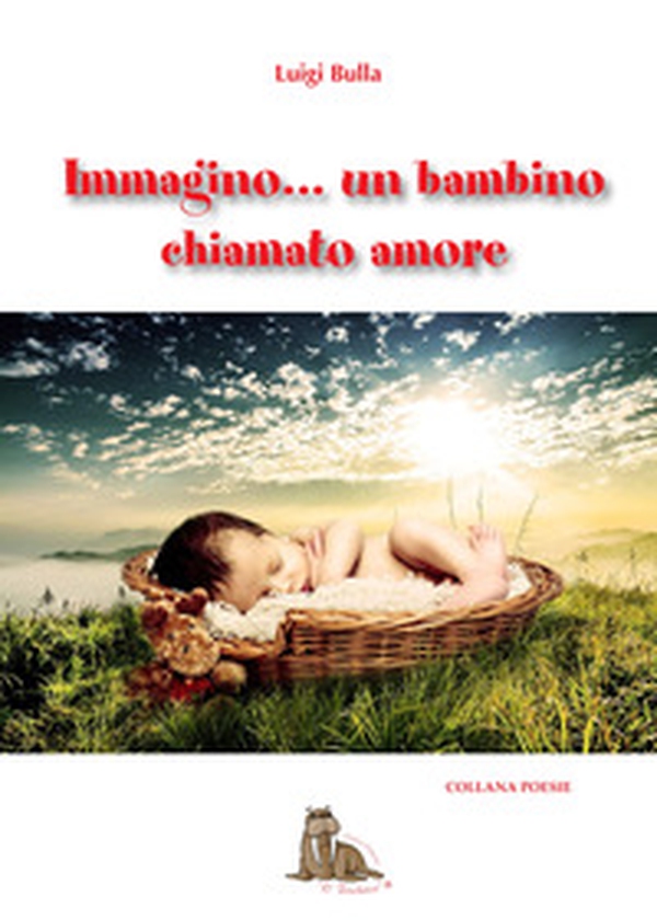Immagino... Un bambino chiamato amore - Librerie.coop Immagino... Un bambino chiamato amore - Librerie.coop