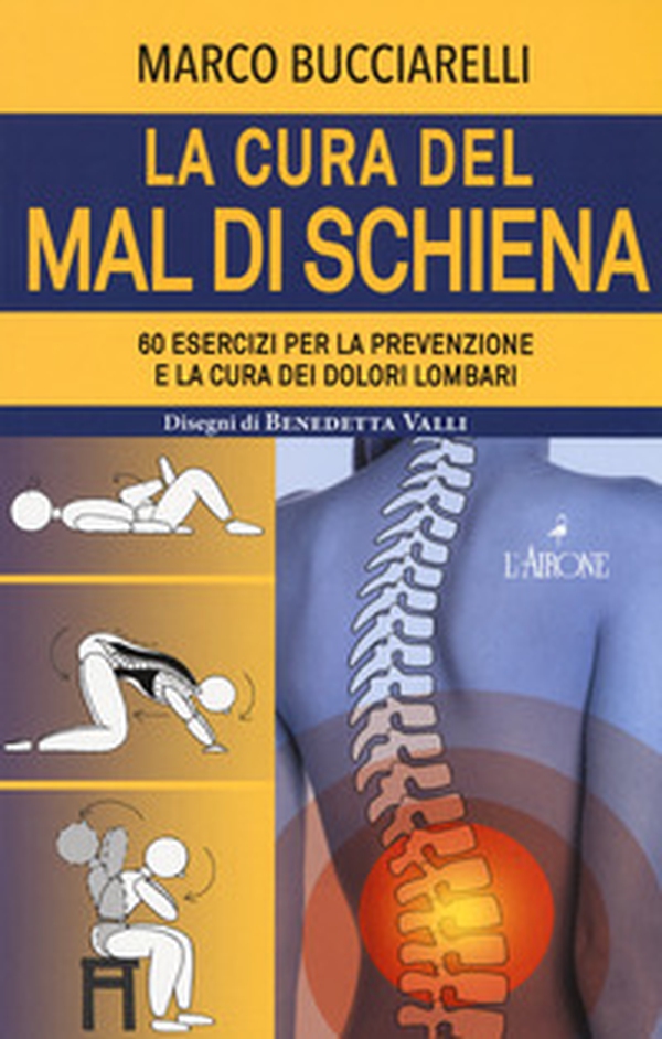 La cura del mal di schiena. 60 esercizi per la prevenzione e la cura dei dolori lombari - Librerie.coop La cura del mal di schiena. 60 esercizi per la prevenzione e la cura dei dolori lombari - Librerie.coop