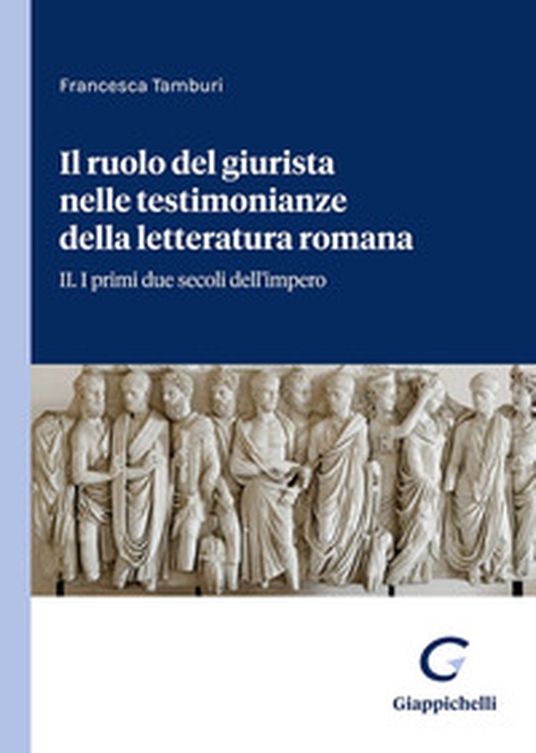 Il ruolo del giurista nelle testimonianze delle letteratura romana - Vol. 2 - Librerie.coop Il ruolo del giurista nelle testimonianze delle letteratura romana - Vol. 2 - Librerie.coop